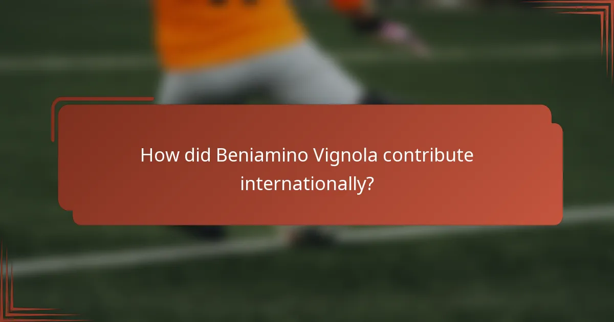 How did Beniamino Vignola contribute internationally?