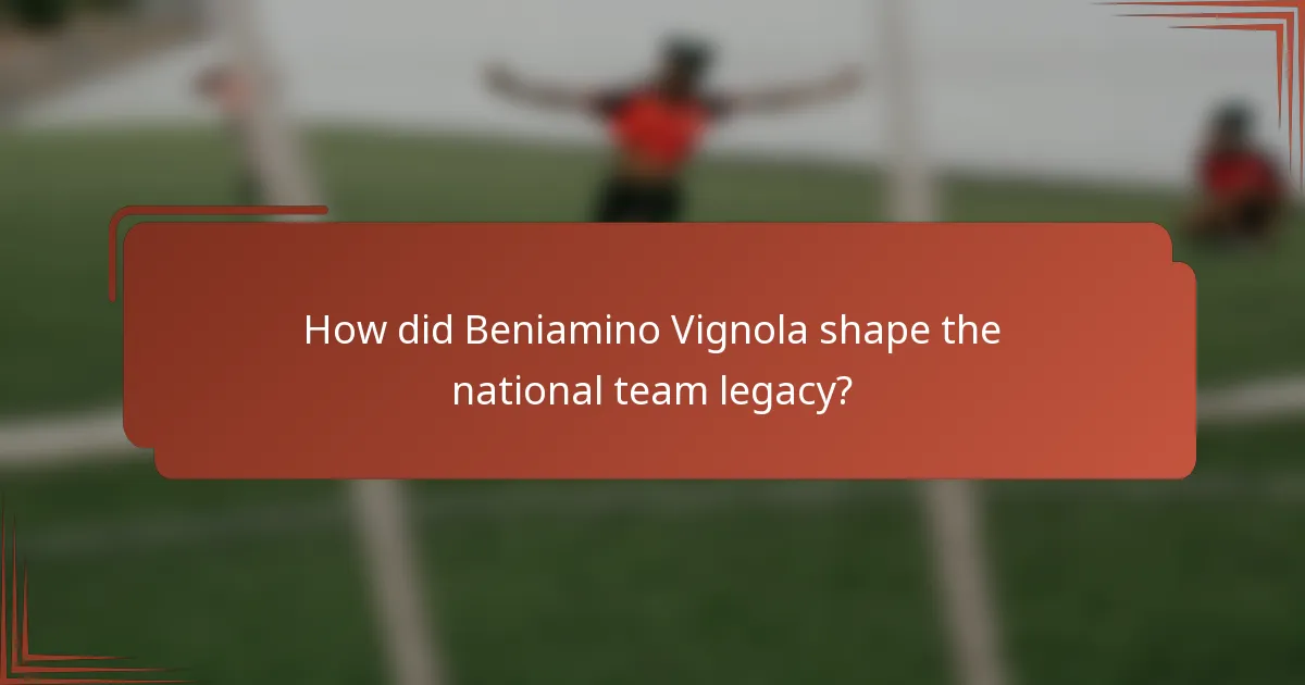 How did Beniamino Vignola shape the national team legacy?