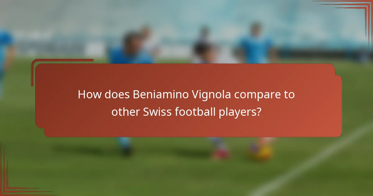 How does Beniamino Vignola compare to other Swiss football players?