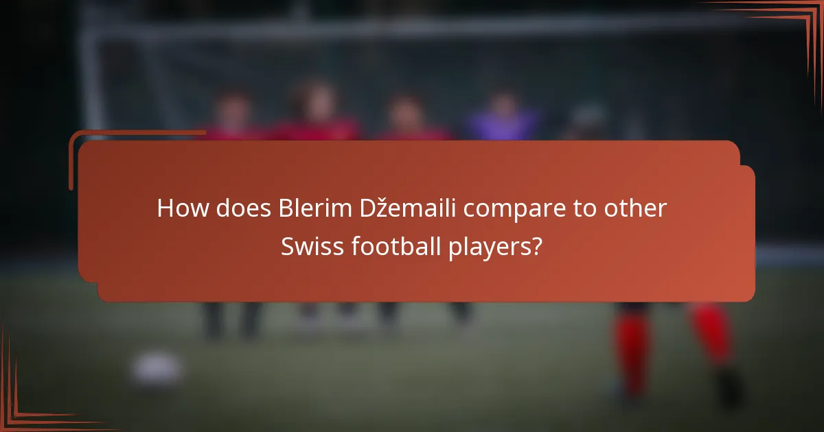 How does Blerim Džemaili compare to other Swiss football players?