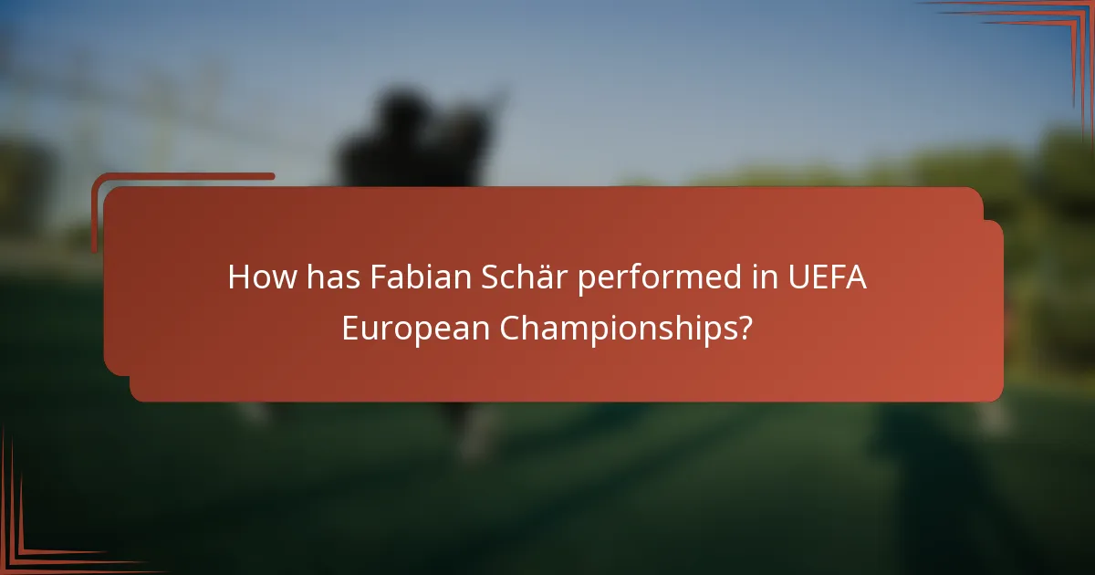 How has Fabian Schär performed in UEFA European Championships?