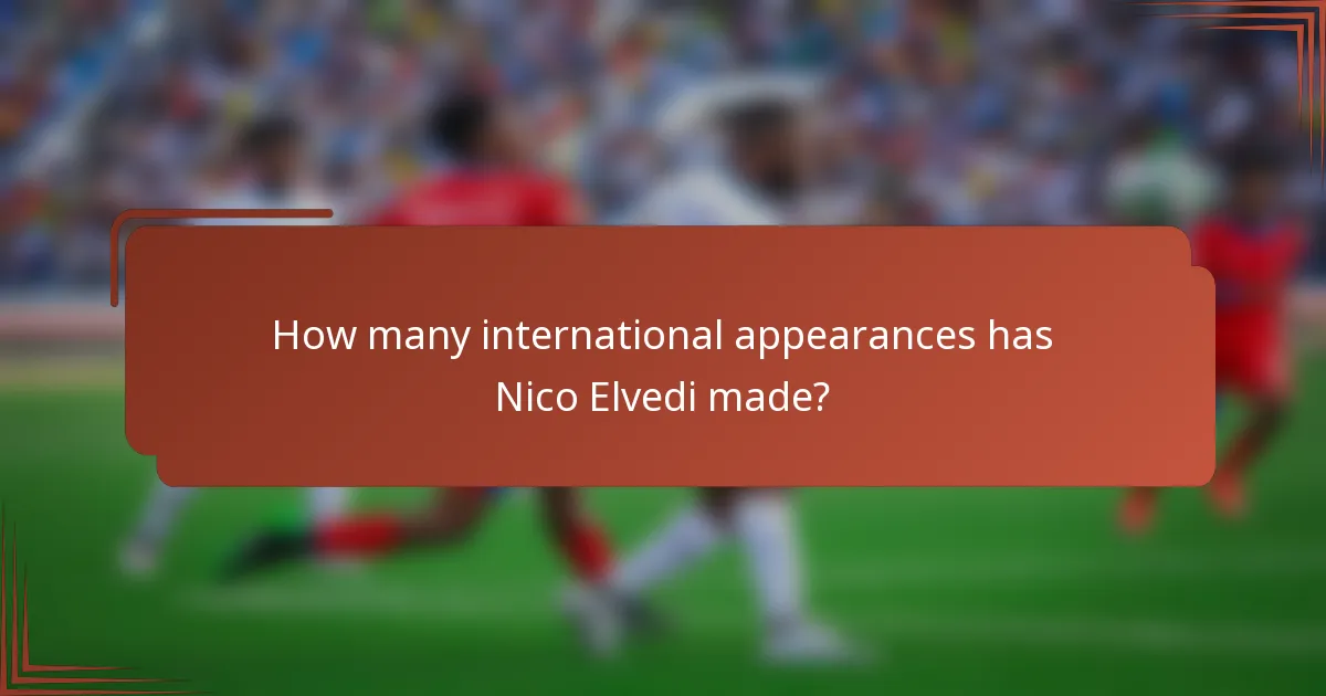 How many international appearances has Nico Elvedi made?