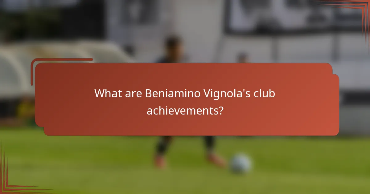 What are Beniamino Vignola's club achievements?