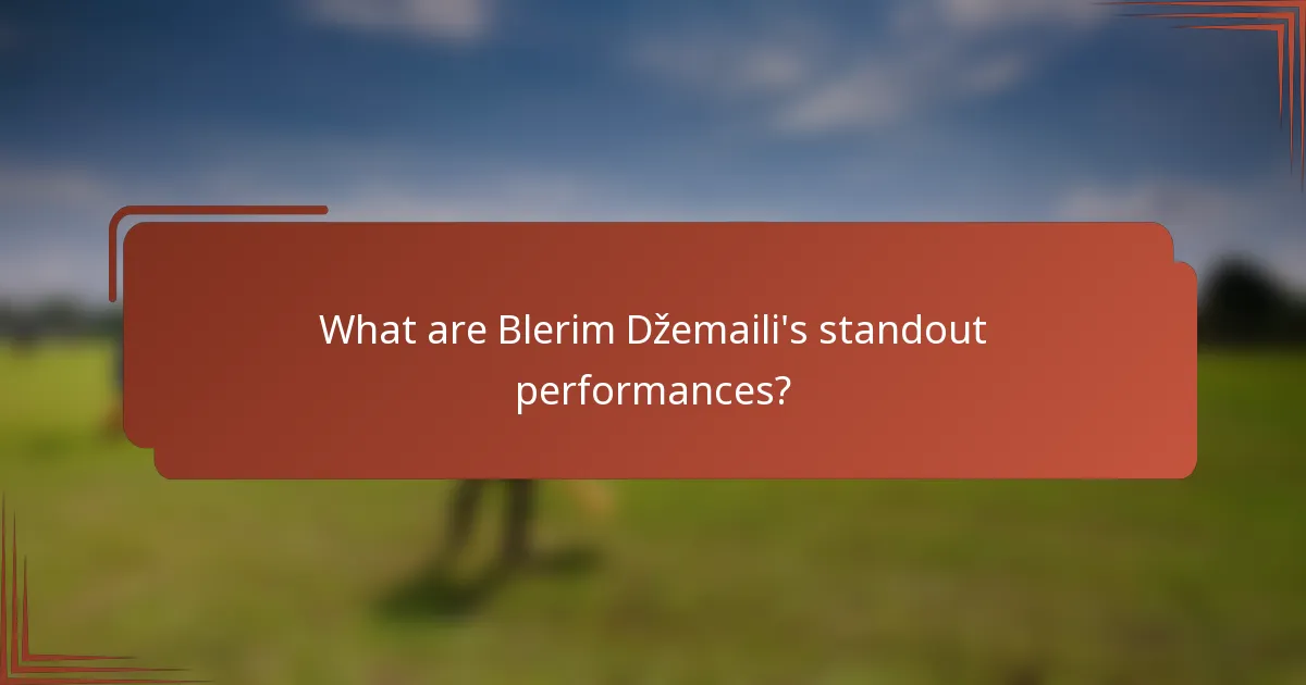 What are Blerim Džemaili's standout performances?