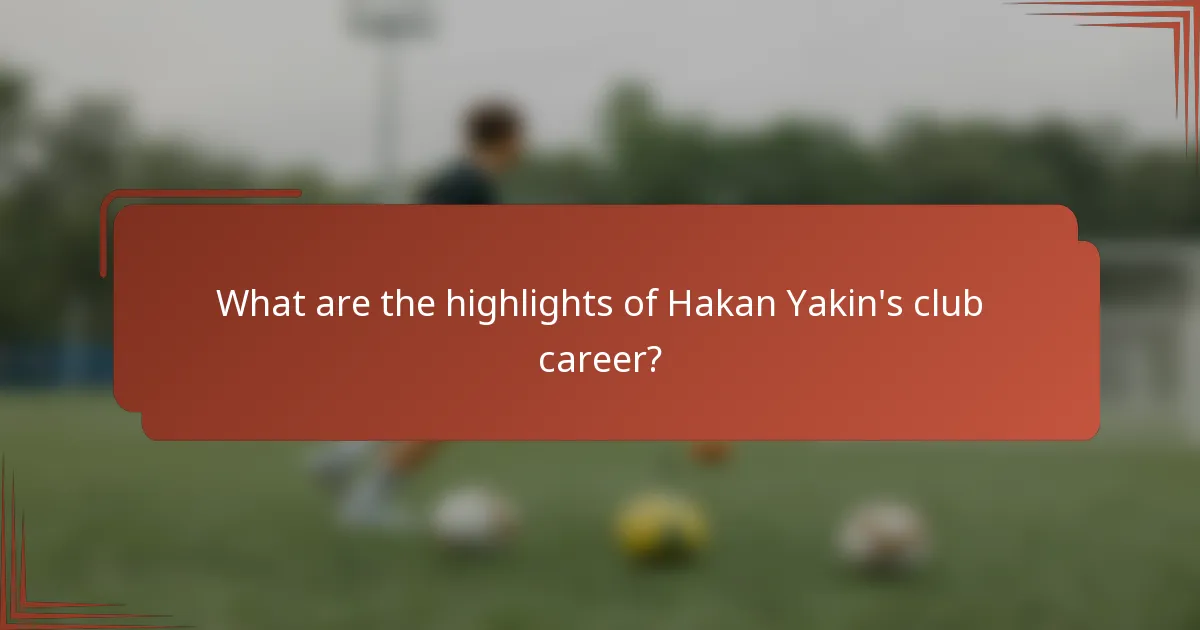 What are the highlights of Hakan Yakin's club career?