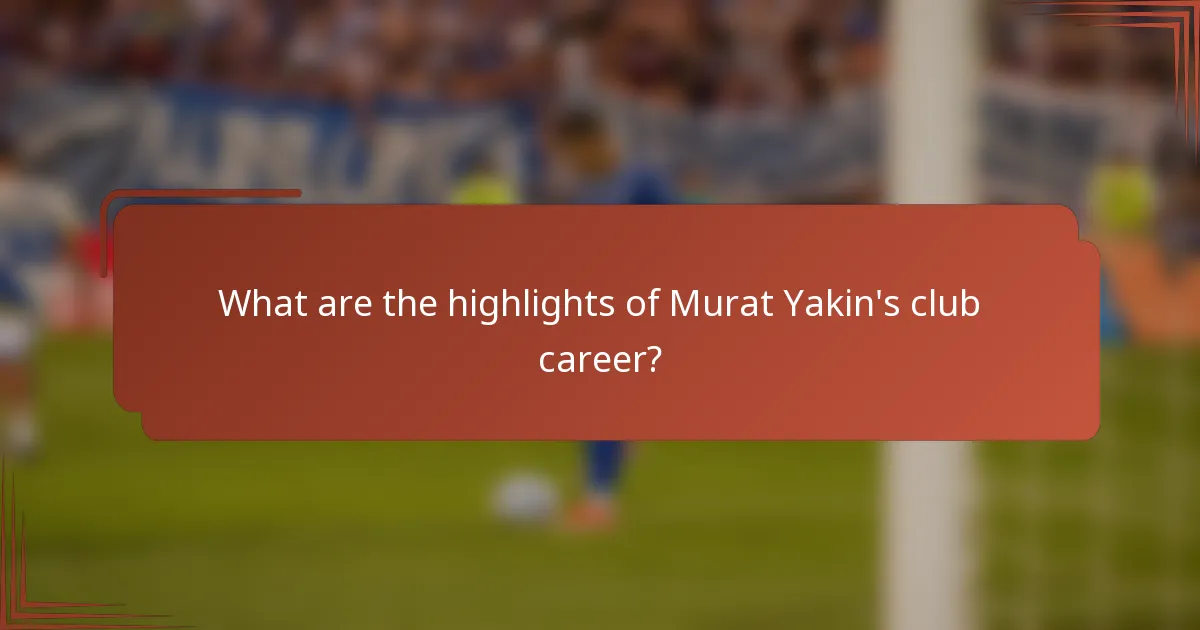 What are the highlights of Murat Yakin's club career?