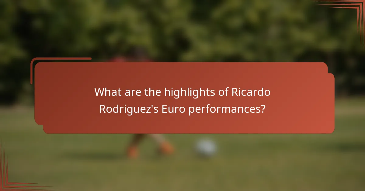 What are the highlights of Ricardo Rodriguez's Euro performances?