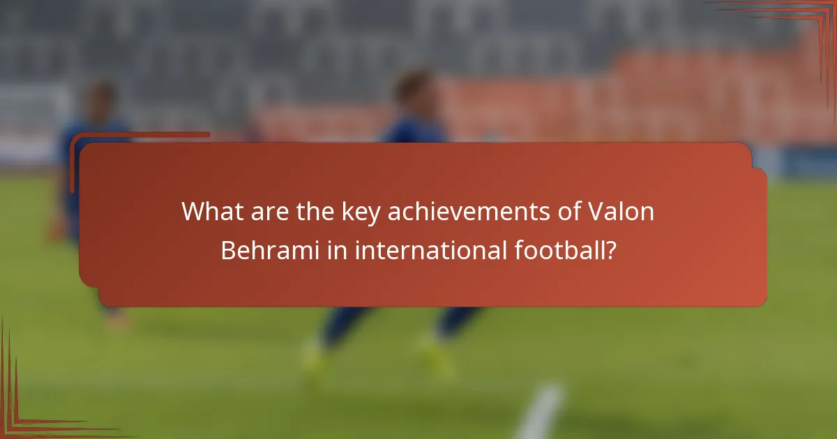 What are the key achievements of Valon Behrami in international football?