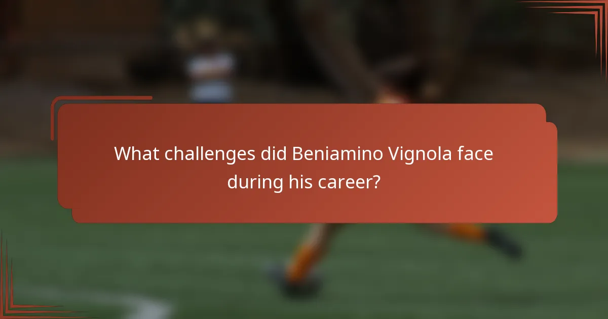 What challenges did Beniamino Vignola face during his career?