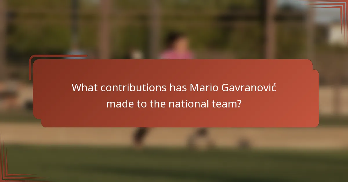 What contributions has Mario Gavranović made to the national team?
