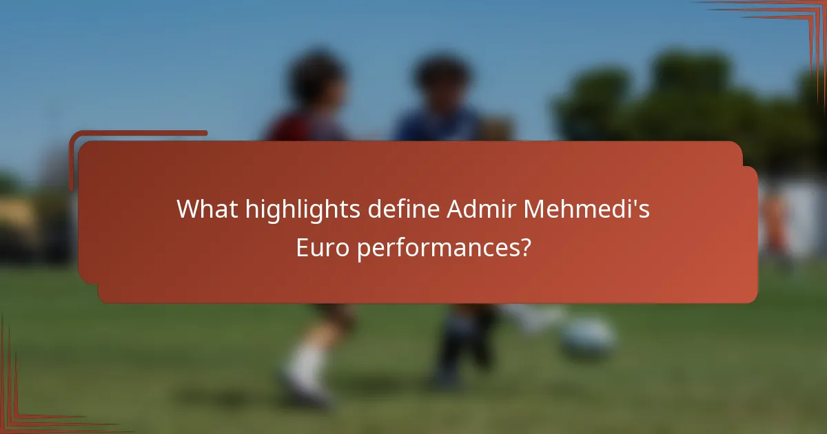 What highlights define Admir Mehmedi's Euro performances?