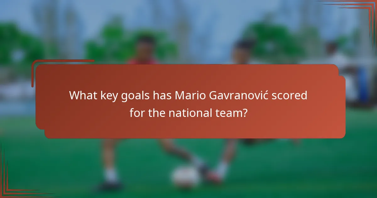 What key goals has Mario Gavranović scored for the national team?