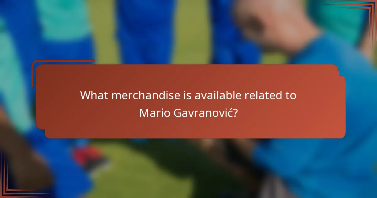 What merchandise is available related to Mario Gavranović?