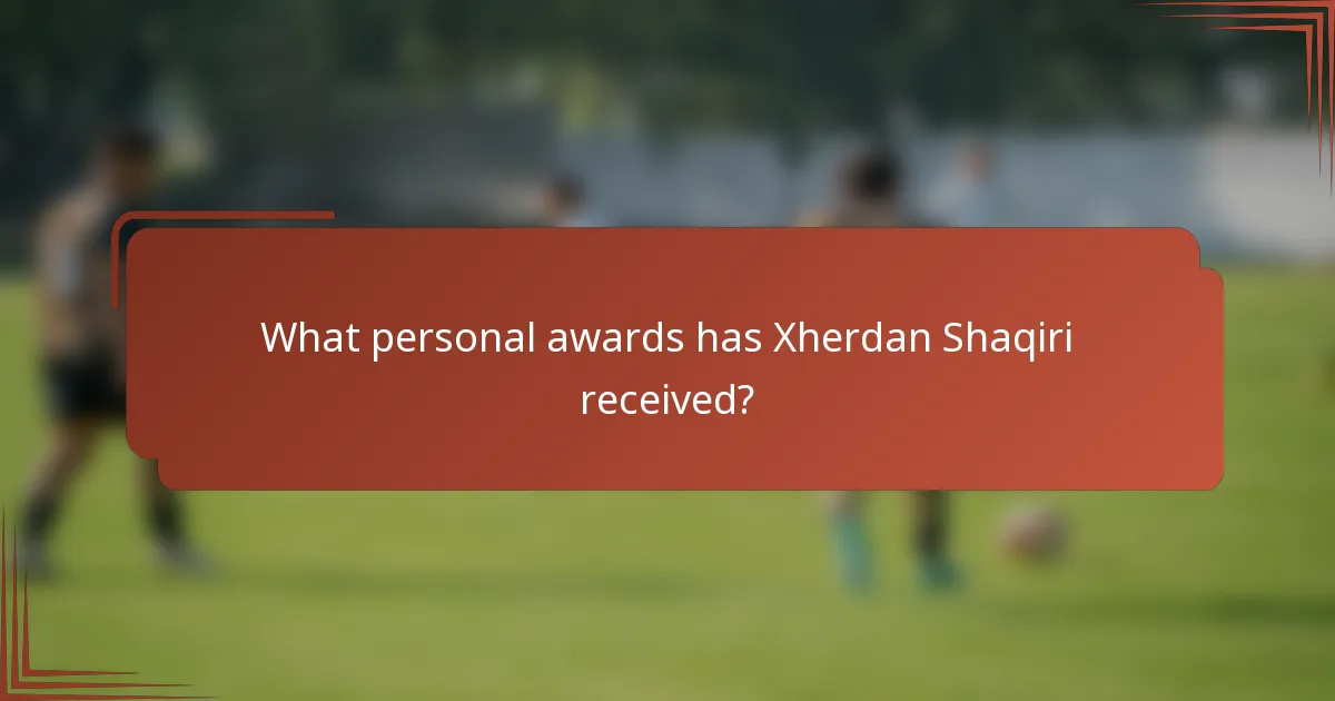 What personal awards has Xherdan Shaqiri received?