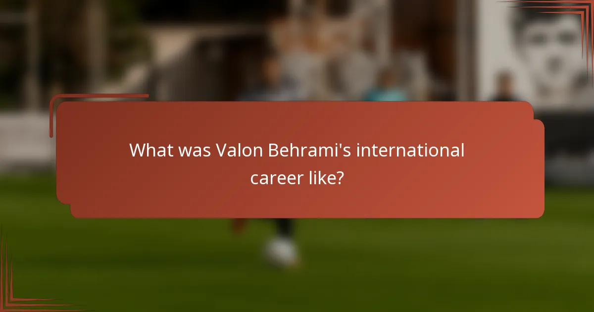 What was Valon Behrami's international career like?