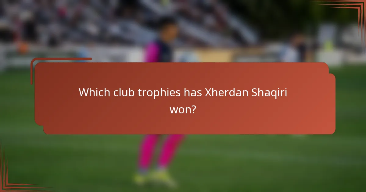 Which club trophies has Xherdan Shaqiri won?
